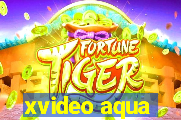 xvideo aqua